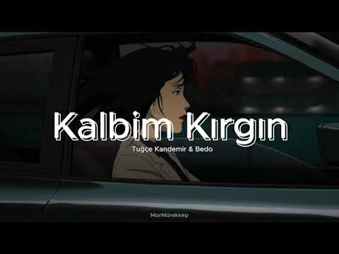 Tuğçe Kandemir & Bedo  -  Kalbim Kırgın