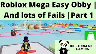 Mega Easy Obby and My Epic Fails | Roblox | 1DoctorGenius
