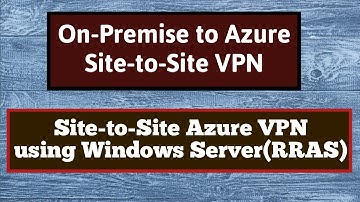 Azure Site to Site VPN Step by Step |Setup Azure Site to Site VPN |Azure Site to Site VPN On Premise