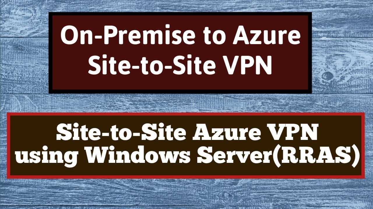 Azure Site To Site VPN Step By Step Setup Azure Site To Site VPN Azure Site To Site VPN Step By Step Setup Azure Site To Site VPN