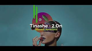 Tinashe - 2 On // 𝙨𝙡𝙤𝙬𝙚𝙙  • 𝙧𝙚𝙫𝙚𝙧𝙗𝙚𝙙