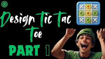 LLD of Tic Tac Toe: Part 1  : Design Patterns + Requirements Explained + Live Coding