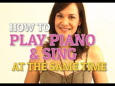 How To Play Piano And Sing At The Same Time
