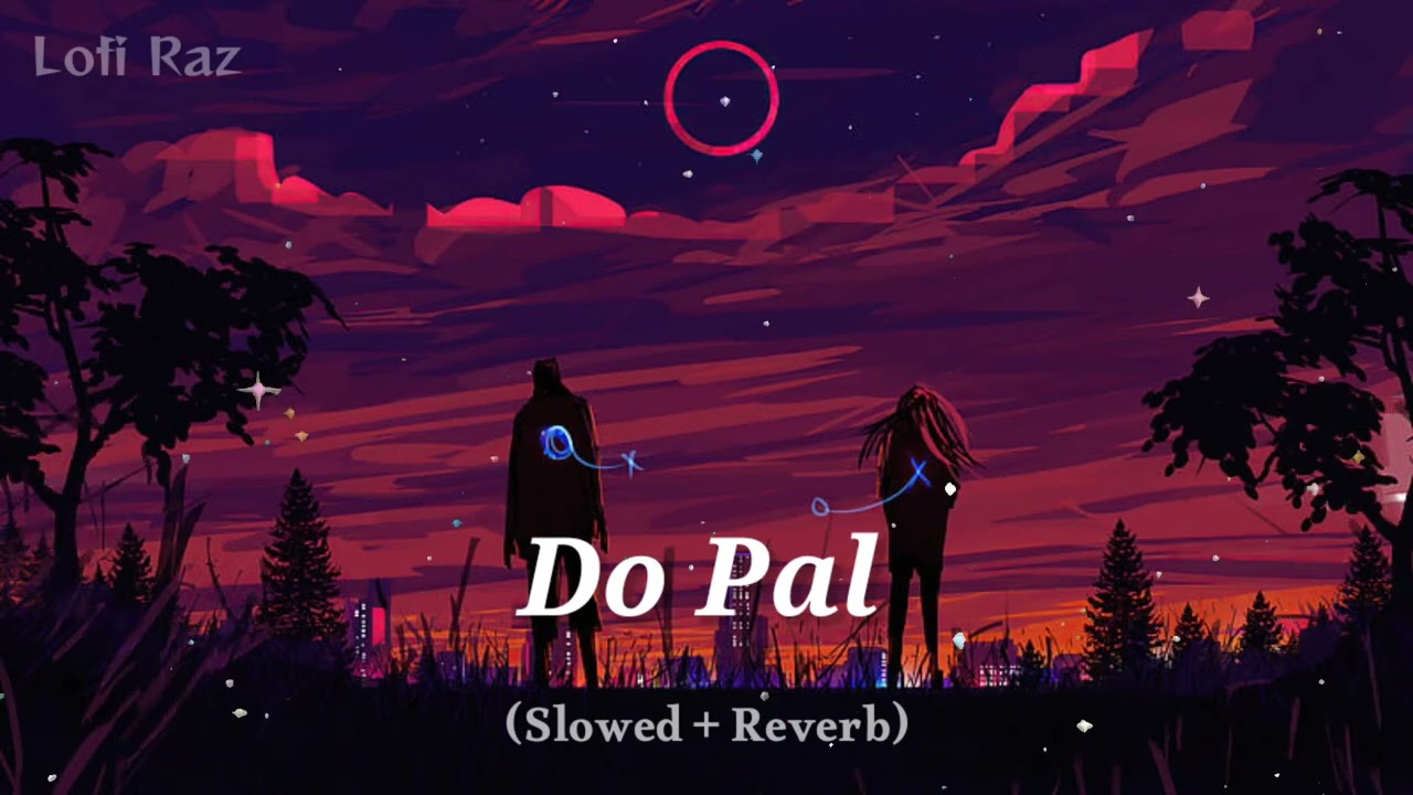 Do Pal Lofi Song (Slowed + Reverb) | Lofi Raz #dopal #dopalruka #trending #lofi