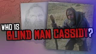 Who is Blind Man Cassidy? - Red Dead Redemption 2