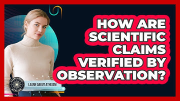 How Are Scientific Claims Verified By Observation?