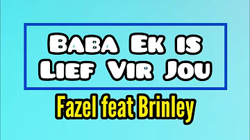 Fazel feat Brinley - Baba Ek is Lief Vir Jou (Lyric Video)