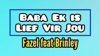 Fazel feat Brinley - Baba Ek is Lief Vir Jou (Lyric Video)