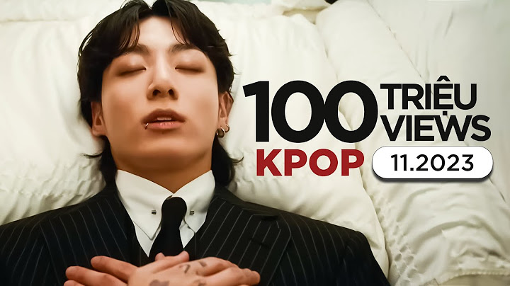 Top mv kpop có lượt view nhiều nhất