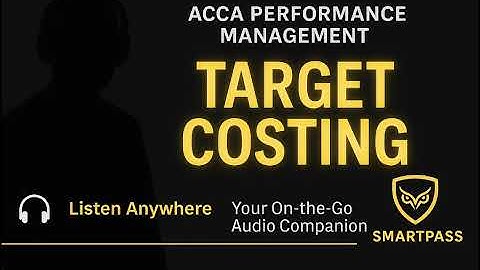🎧 Target Costing ACCA PM Episode - Explained the Right Way