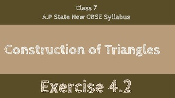 Construction of Triangles - Exercise 4.2 - Class VII || A.P State New Syllabus
