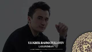 Ulug'bek Raxmatullayev - Layloyimsan| Milliy Karaoke