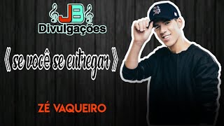 SE VOCÊ SE ENTREGAR | ZÉ VAQUEIRO (MÚSICA NOVA)