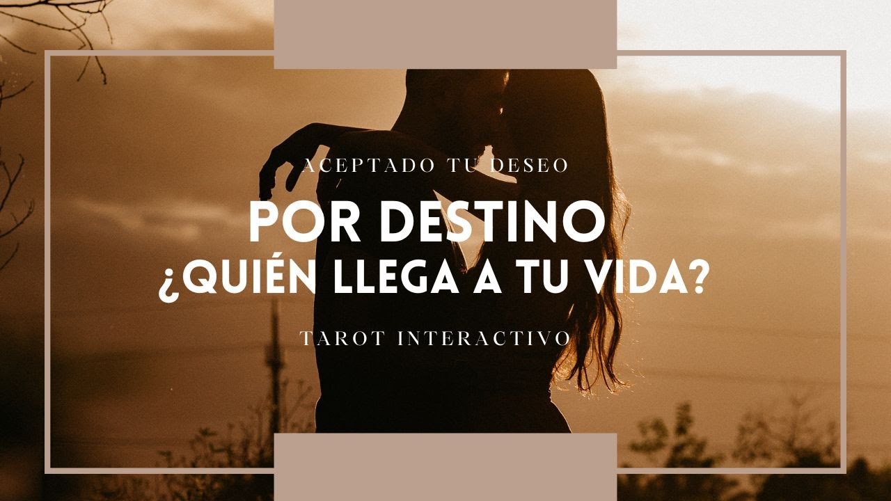 Por Destino ¿Quién llega a tu vida? 💛 | Tarot Interactivo 🔮 - YouTube
