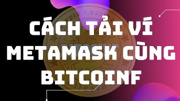Cách tải ví Metamask cùng BITCOINF