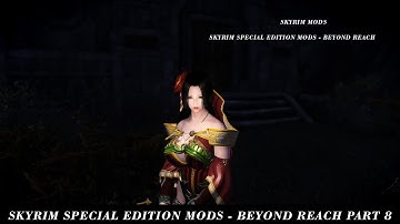 Skyrim|| Skyrim Mods || Best Skyrim Mods 2021 || Skyrim Special Edition Mods - Beyond Reach Part 8