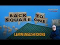 Learn English Idioms - Back to Square One