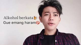 STORY WA|ALKOHOL BERKATA,GUA MEMANG HARAM,TAPI GW MAMPU BUAT LO TERTAWA