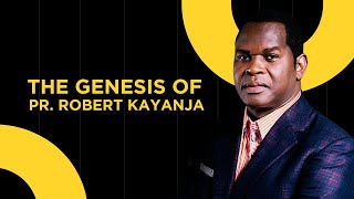 THE GENESIS OF PASTOR ROBERT KAYANJA