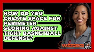 How Do You Create Space For Perimeter Scoring Against Tight Basketball Defense?