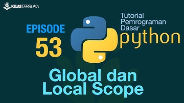 Belajar Python [Dasar] - 53 - Global dan Local Scope