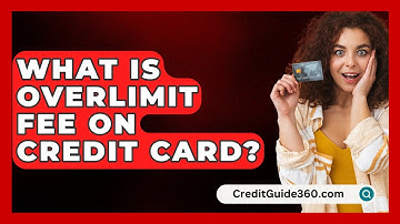 What Is Overlimit Fee On Credit Card? - CreditGuide360.com