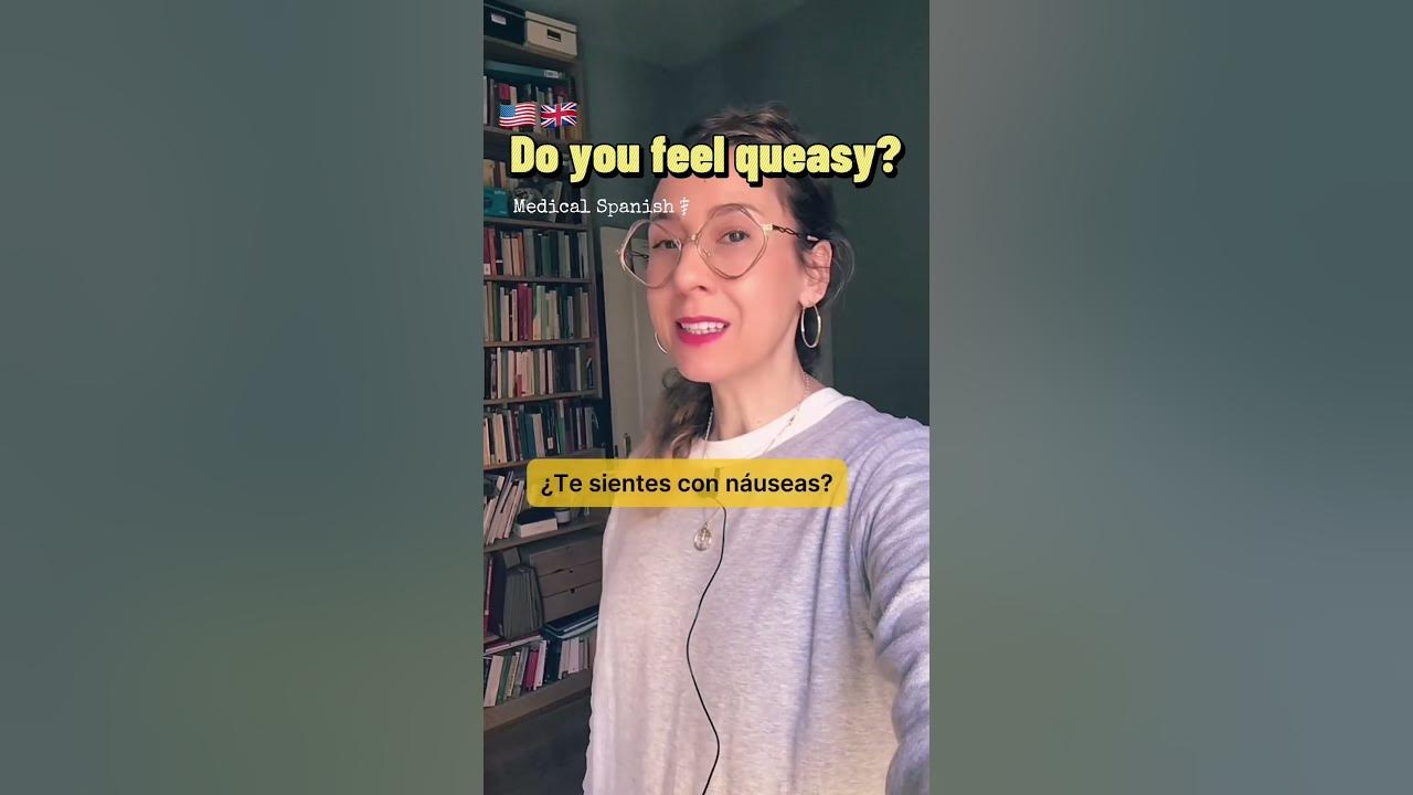 how-to-as-do-you-feel-queasy-in-spanish-medicalspanish