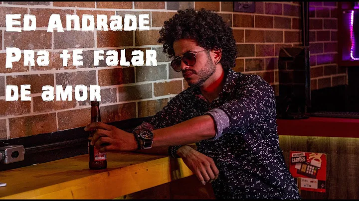 Ed Andrade - Pra te falar de amor (Live Session)