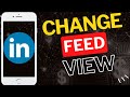 How to Change Your LinkedIn Feed View on Mobile