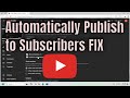 YouTube Creator Studio Automatically Publishes to Subscribers and Feed