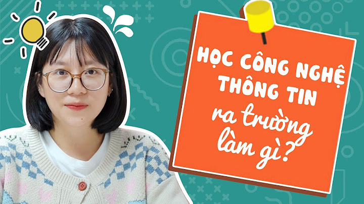 Học công nghệ thông tin là học gì năm 2024