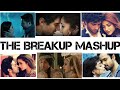 The Breakup Mashup ● Sad Song Mashup ● Heart Touching Song Mashup ● Latest Song Mashup 2018