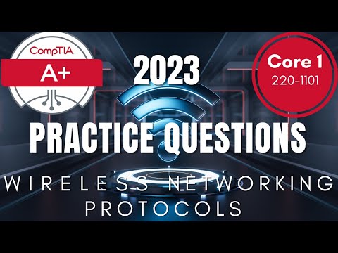 CompTIA A+ Core 1 Exam Prep | Master Wireless Networking Protocols