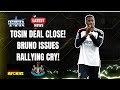 Tosin deal close  bruno issues rallying cry  nufc news