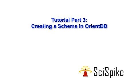 OrientDB Tutorial 3 of 5: Create a Schema in OrientDB