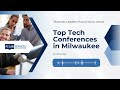 Top Tech Conferences in Milwaukee Business Leaders Should Know About