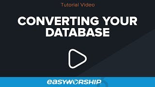 Converting Your Database to EasyWorship 6