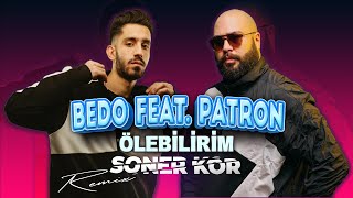 Bedo Feat. Patron - Ölebilirim  ( Soner Kor Remix ) @Patronflexintv @bedoonline_ @sonerkor Resimi