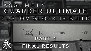 Assembly: Guarder Ultimate Custom Glock 19 build - Part 4 - The Result