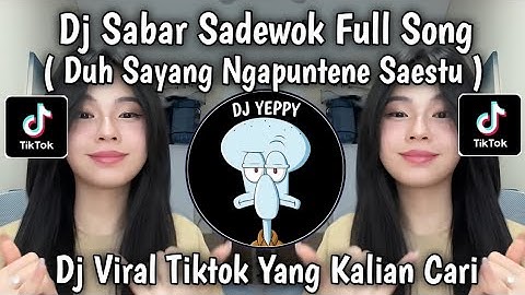 DJ SABAR SADEWOK FULL SONG || DUH SAYANG NGAPUNTENE SAESTU VIRAL TIKTOK TERBARU