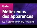 Karaoke Méfiez-vous des apparences - Mary Poppins Returns *