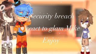 Security breach react to glam Mike my au// GC//hope you enjoy//by Butterfly