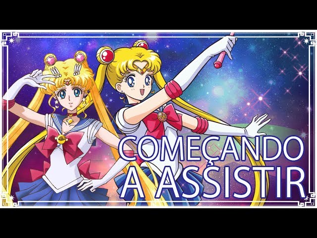 Por onde começar a assistir Sailor Moon? 