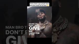 Kevin Gates says people don't give him credit for his bars 😤 Does he have bars for real?