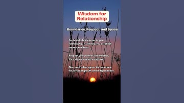 Boundaries, Respect, and Space | #relationships #love #wisdom