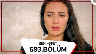 Beni Affet 593. Bölüm