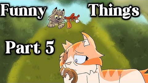 Funny Things map part 5| ToonSquid| Warrior cats