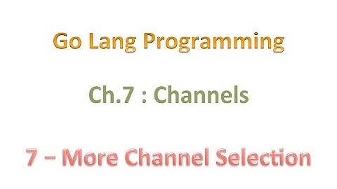 #golang #striversity 07.07 - More Channel Selection in Go