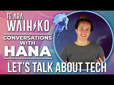 Let&rsquo;s talk about tech | Te Ara Waihiko Tutorial | @Hana