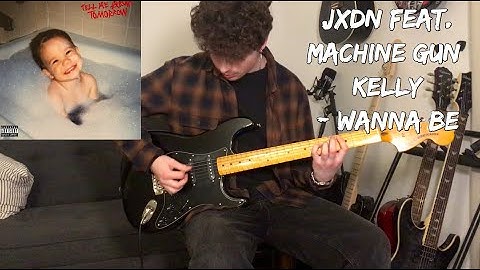 Wanna Be - Jxdn feat. Machine Gun Kelly (Guitar Cover With Tabs In Description)
